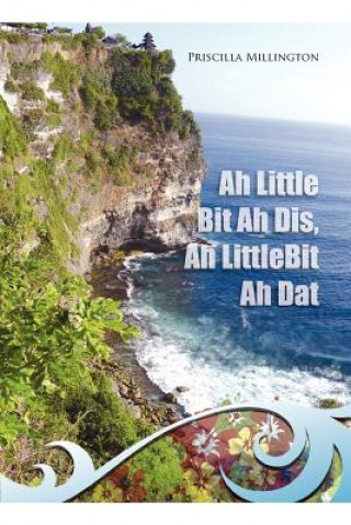 Книга Ah Little Bit Ah Dis, Ah Little Bit Ah DAT Priscilla Millington