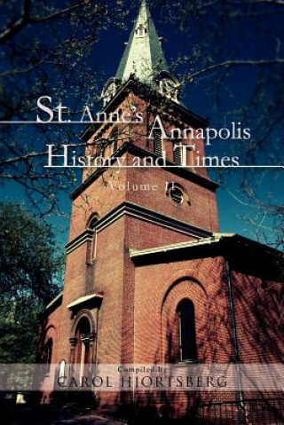 Knjiga St. Anne's Annapolis History and Times Carol Hjortsberg