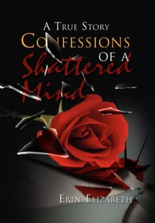 Könyv Confessions of a Shattered Mind Erin Elizabeth