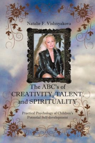 Carte ABCs of CREATIVITY, TALENT, and SPIRITUALITY Natalie F Vishnyakova