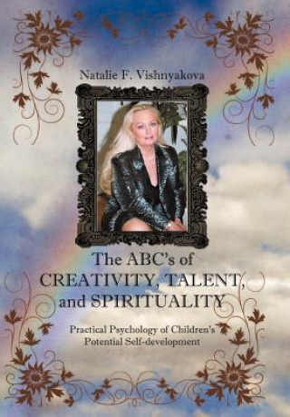 Knjiga ABCs of Creativity, Talent, and Spirituality Natalie F Vishnyakova