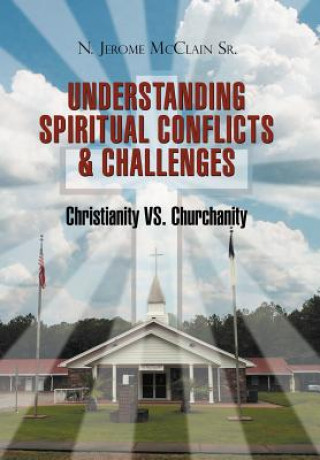 Book Understanding Of Spiritual Conflicts & Challenges N Jerome McClain Sr