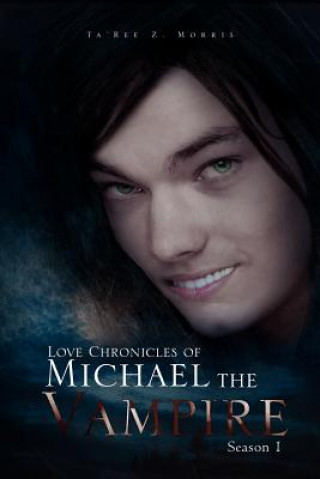 Libro Love Chronicles of Michael the Vampire Ta'ree Z Morris