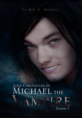 Könyv Love Chronicles of Michael the Vampire Ta'ree Z Morris