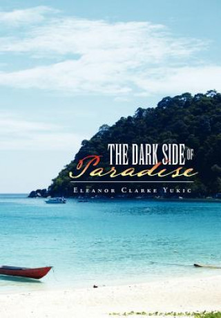 Carte Dark Side of Paradise Eleanor Clarke Yukic