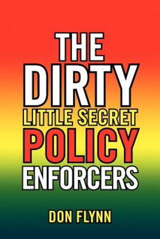 Könyv Dirty Little Secret Policy Enforcers Don Flynn