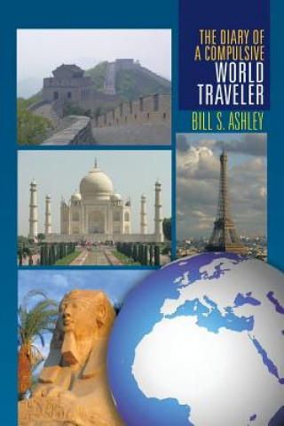Könyv Diary of a Compulsive World Traveler Bill S Ashley