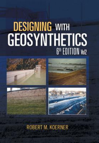 Carte Designing with Geosynthetics - 6th Edition; Vol2 Robert M (Drexel University Drexel Univ. Drexel Univ. Drexel University Drexel University Drexel University Drexel University Drexel University Drexel