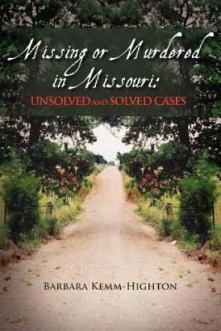 Książka Missing or Murdered in Missouri Barbara Kemm Highton