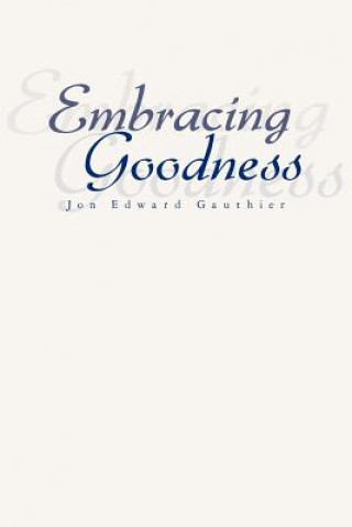 Carte Embracing Goodness Jon Edward Gauthier