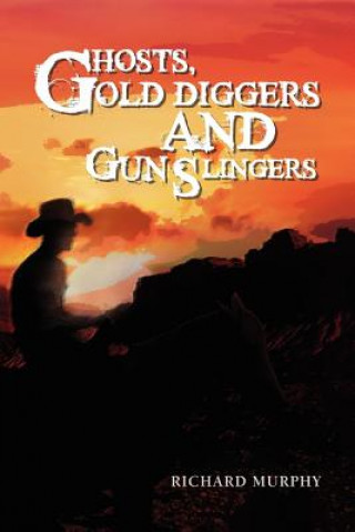 Kniha Ghosts, Gold Diggers and Gun Slingers Murphy