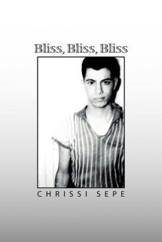 Könyv Bliss, Bliss, Bliss Chrissi Sepe