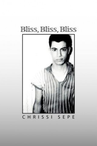 Livre Bliss, Bliss, Bliss Chrissi Sepe