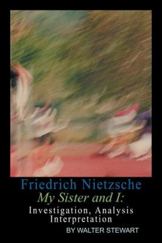 Kniha Friedrich Nietzsche My Sister and I Walter Stewart