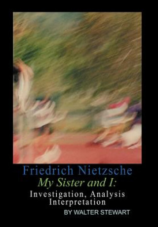 Carte Friedrich Nietzsche My Sister and I Walter Stewart