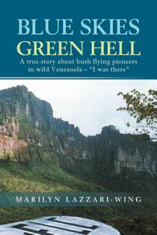 Libro Blue Skies, Green Hell Marilyn Lazzari-Wing