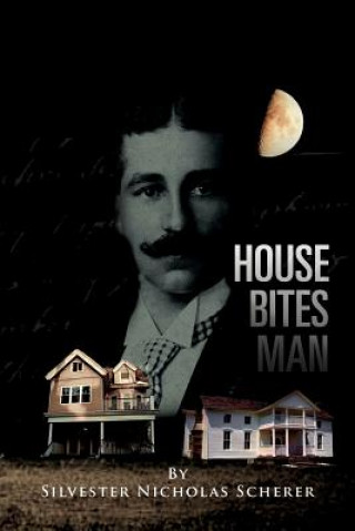 Книга House Bites Man Silvester Nicholas Scherer