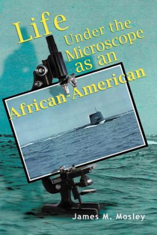 Buch Life Under the Microscope as an African-American James M Mosley