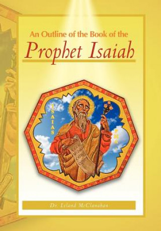 Knjiga Outline of the Book of the Prophet Isaiah Dr Leland McClanahan