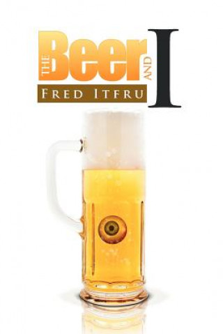 Книга Beer And I Fred Itfru