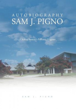 Carte Autobiography of Sam J. Pigno Sam J Pigno