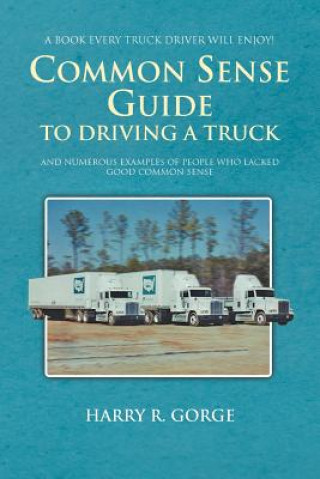 Książka Common Sense Guide to Driving a Truck Harry Gorge