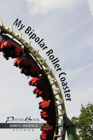 Książka My Bipolar Roller Coaster Rodney K Sr Anderson