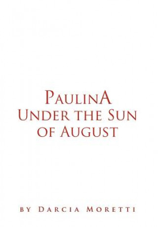 Kniha Paulina Under the Sun of August Darcia Moretti