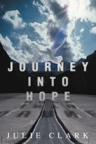 Kniha Journey Into Hope Julie Clark