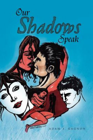 Kniha Our Shadows Speak Adam S Gagnon