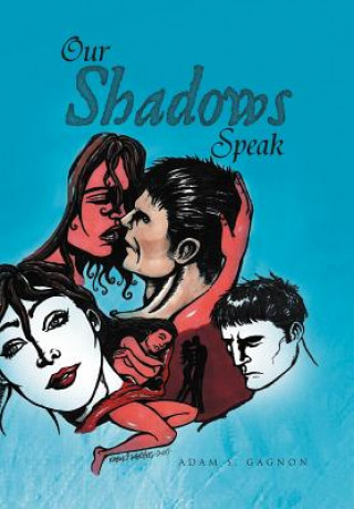 Libro Our Shadows Speak Adam S Gagnon