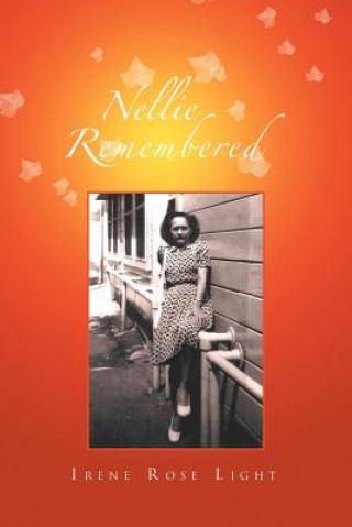 Knjiga Nellie Remembered Irene Rose Light