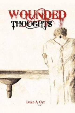 Knjiga Wounded Thoughts Luke A Cyr