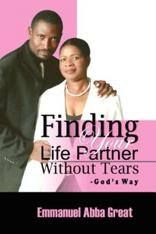 Kniha Finding Your Life Partner Without Tears Emmanuel Abba Great