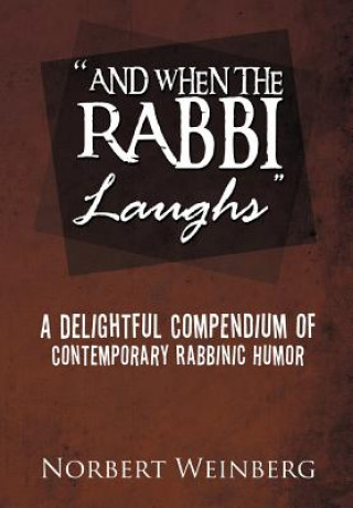 Kniha ''And When the Rabbi Laughs'' Norbert Weinberg