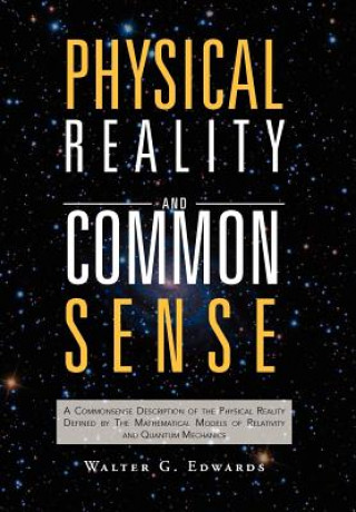 Kniha Physical Reality and Common Sense Walter G Edwards