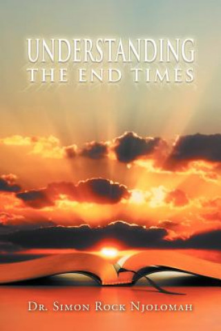 Buch Understanding the End Times Dr Simon Rock Njolomah