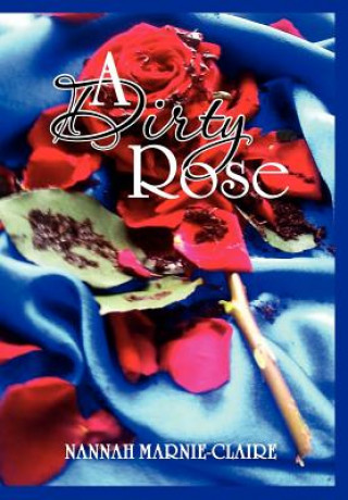 Kniha Dirty Rose Nannah Marnie-Claire