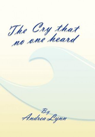 Kniha Cry That No One Heard Andrea Lynn