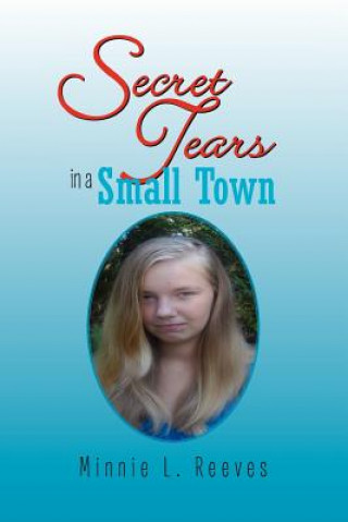 Kniha Secret Tears in a Small Town Minnie L Reeves