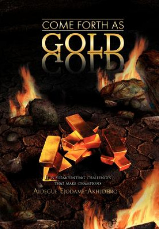 Kniha Come Forth as Gold Aidegue Ejodame-Akhideno