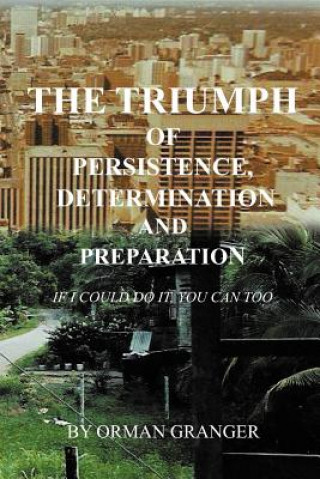 Carte Triumph of Persistence, Determination and Preparation Orman Granger