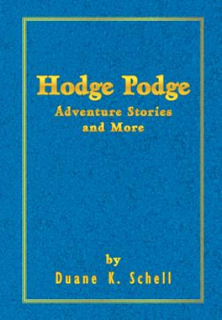 Kniha Hodge Podge Adventure Stories and More Duane K Schell