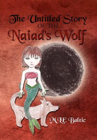 Könyv Untitled Story of the Naiad's Wolf Mle Balzic