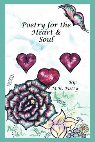 Carte Poetry for the Heart and Soul M K Patty