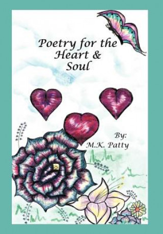 Carte Poetry for the Heart and Soul M K Patty