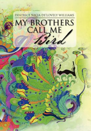 Libro My Brothers Call Me Bird Deatrice Nicia De Williams