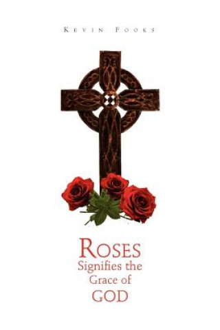 Buch Roses Signifies the Grace of God Kevin Fooks