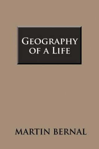 Книга Geography of a Life Martin Bernal