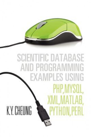 Książka Scientific Database and Programming Examples Using PHP, MySQL, XML, MATLAB, PYTHON, PERL K y Cheung